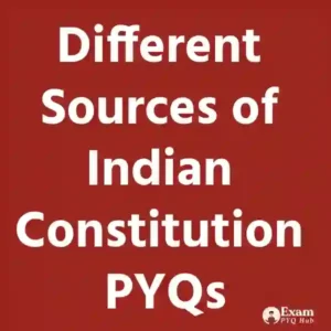 Different Sources of Indian Constitution