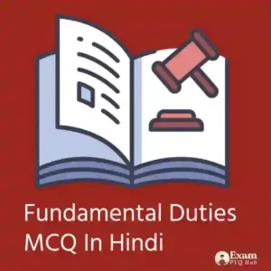 संविधान में कर्तव्यों का उल्लेख (Fundamental Duties MCQ In Hindi)